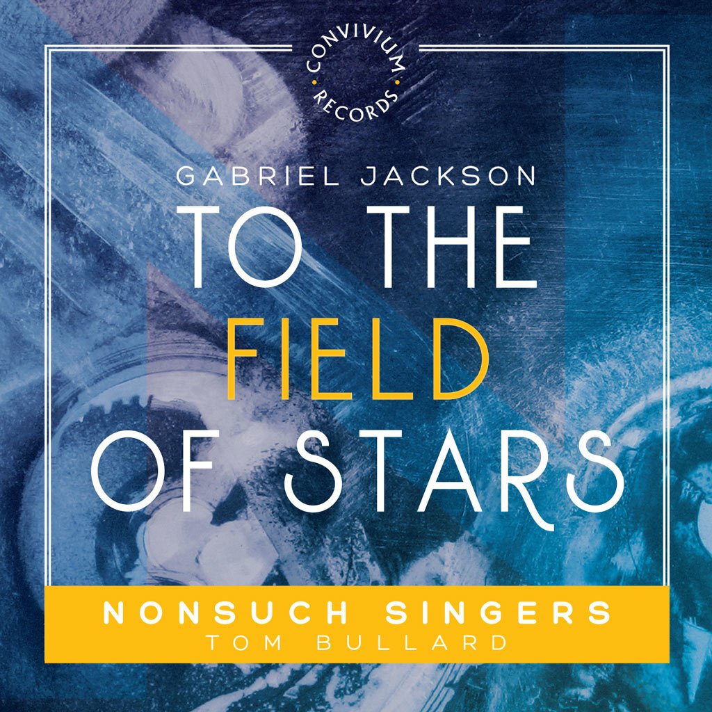 Gabriel Jackson: To the Field of Stars – Review by Choir & Organ